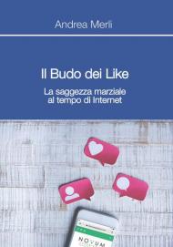 Il Budo dei Like. La saggezza marziale al tempo di internet