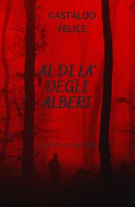 Al di là degli alberi. L'ultimo mondo