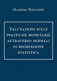 Valutazioni sulle politiche monetarie attraverso modelli di regressione statistica