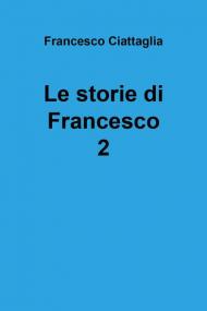 Le storie di Francesco. Vol. 2