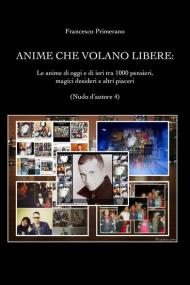 Nudo d'autore. Vol. 4: anime che volano libere. Le anime di oggi e di ieri tra 1000 pensieri, magici desideri e altri piaceri, Le.