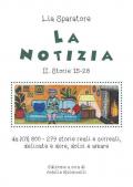 La notizia II. Storie 15-28 da km 800-279 storie reali e surreali, delicate e dure, dolci e amare. Ediz. illustrata