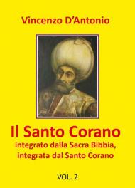 Il Santo Corano integrato dalla Sacra Bibbia, integrata dal Santo Corano. Vol. 2