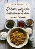 Cucina vegana dall'antipasto al dolce. Vol. 2