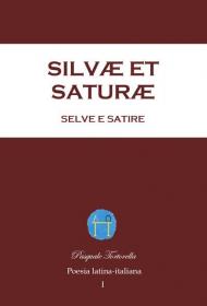 Silvæ et Saturæ, Selve e Satire. Poesia latina-italiana. Vol. 1