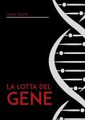 La lotta del gene. Struttura fisica e entità astratta?