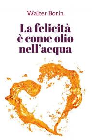 La felicità è come olio nell'acqua