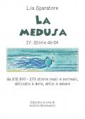 La medusa IV. Storie 43-56 da KM 800. 279 storie reali e surreali, delicate e dure, dolci e amare
