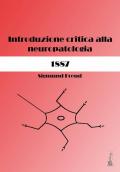 Sigmund Freud. Introduzione critica alla neuropatologia (1887). Ediz. critica