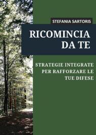 Ricomincia da te. Strategie integrate per rafforzare le tue difese