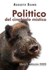 Polittico del cinghiale mistico. Vol. 1: Feticcio 2020.