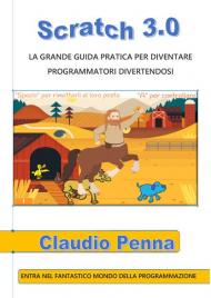 Scratch 3.0. La grande guida pratica per diventare programmatori divertendosi