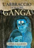 L' abbraccio di Madre Ganga