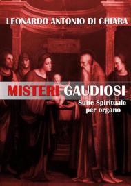 Misteri gaudiosi. Suite spirituale per organo