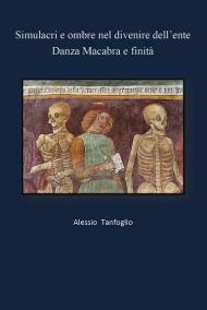 Simulacri e ombre nel divenire dell'ente. Danza Macabra e finità