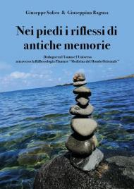 Nei piedi i riflessi di antiche memorie. Dialogo tra l'uomo e l'universo attraverso la riflessologia plantare 