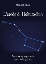 L' erede di Hokuto-Sun. Anna story regenesis. Vol. 2