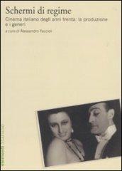 Schermi di regime. Cinema italiano degli anni trenta: la produzione e i generi