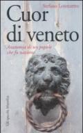 Cuor di veneto. Anatomia di un popolo che fu nazione