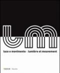 Luce e movimento-Lumière et mouvement. Catalogo della mostra (Venezia, 21 maggio-16 ottobre 2010)