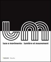 Luce e movimento-Lumière et mouvement. Catalogo della mostra (Venezia, 21 maggio-16 ottobre 2010)