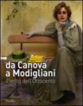 Da Canova a Modigliani. Il volto dell'Ottocento. Catalogo della mostra (Padova, 2 ottobre 2010-27 febbraio 2011). Ediz. illustrata