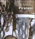 Arti di Piranesi. Architetto, incisore, antiquario, vedutista, designer. Catalogo della mostra (Venezia, 28 agosto-21 novembre 2010). Ediz. illustrata (Le)