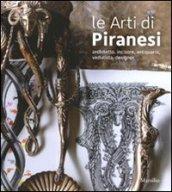 Arti di Piranesi. Architetto, incisore, antiquario, vedutista, designer. Catalogo della mostra (Venezia, 28 agosto-21 novembre 2010). Ediz. illustrata (Le)