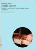 Spazio sonoro. Musica e architettura tra analogie, riflessi, complicità