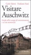 Visitare Auschwitz. Guida all'ex campo di concentramento e al sito memoriale