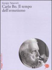 Carlo Bo. Il tempo dell'ermetismo