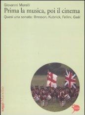 Prima la musica, poi il cinema. Quasi una sonata: Bresson, Kubrik, Fellini, Gaàl