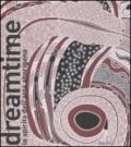 Dreamtime. Lo spirito dell'arte aborigena. Catalogo della mostra (Nuoro, 11 febbraio-28 agosto 2011)