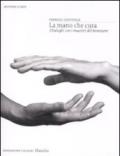 La mano che cura. Dialoghi con i maestri del benessere