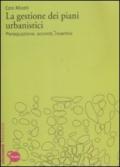 La gestione dei piani urbanistici. Perequazione, accordi, incentivi