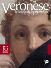 Veronese. Le storie di Ester rivelate. Catalogo della mostra (Venezia, 21 aprile-24 luglio 2011). Ediz. illustrata