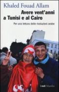 Avere vent'anni a Tunisi e al Cairo. Per una lettura delle rivoluzioni arabe
