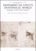 Leonardo da Vinci's anatomical world. Language, context and «disegno». Ediz. illustrata