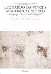 Leonardo da Vinci's anatomical world. Language, context and «disegno». Ediz. illustrata