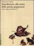 Introduzione alla storia della poesia giapponese. Vol. 1: Dalle origini all'Ottocento