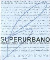 Superurbano. Sustainable urban regeneration. Catalogo della mostra. Ediz. italiana e inglese