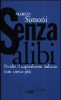 Senza alibi. Perché il capitalismo italiano non cresce più