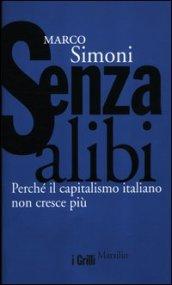 Senza alibi. Perché il capitalismo italiano non cresce più