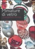 Miniature di vetro. La bomboniera d'artista. Catalogo della mostra (Venezia, 24 marzo-10 giugno 2012)