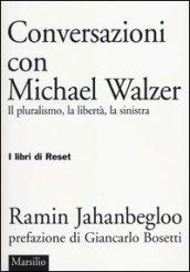 Conversazioni con Michael Walzer. Il pluralismo, la libertà, la sinistra