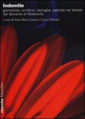 Indomite. Giornaliste, scrittrici, teologhe, patriote nel Veneto dal Seicento al Novecento