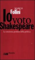 Io voto Shakespeare. La coscienza perduta della politica