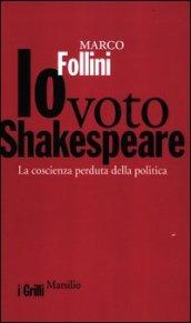 Io voto Shakespeare. La coscienza perduta della politica