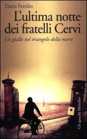 L'ultima notte dei fratelli Cervi. Un giallo nel triangolo della morte