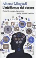 L'intelligenza del denaro. Perché il mercato ha ragione anche quando ha torto